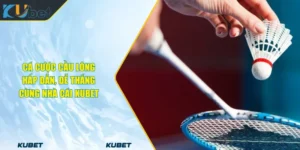 Cá Cược Cầu Lông Hấp Dẫn, Dễ Thắng Cùng Nhà Cái KUBET