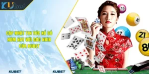 Cập Nhật Tin Tức Xổ Số Hôm Nay Với Góc Nhìn Của KUBET