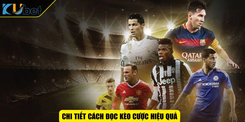 Chi tiết cách đọc kèo cược hiệu quả