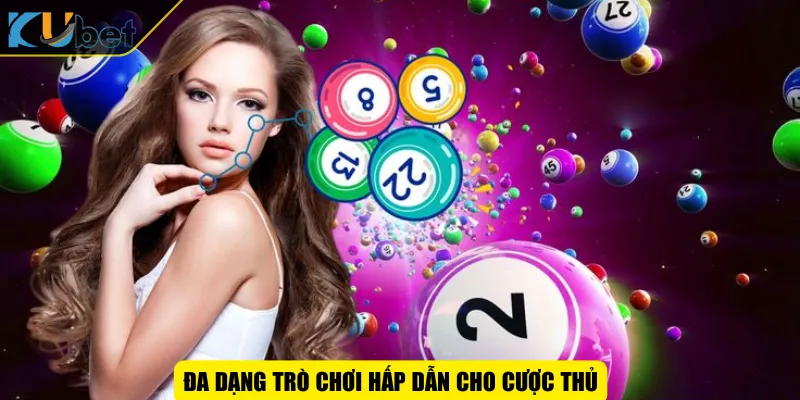Đa dạng trò chơi hấp dẫn cho cược thủ
