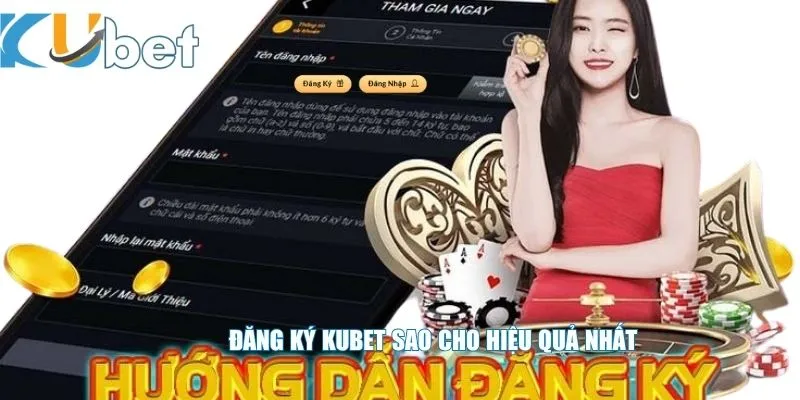 Đăng ký KUBET sao cho hiệu quả nhất