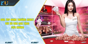 Đua Top Nhận Thưởng KUBET Với Vô Vàn Quà Tặng Cực Khủng