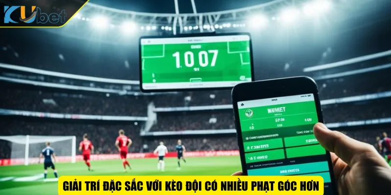 Giải trí đặc sắc với kèo đội có nhiều phạt góc hơn