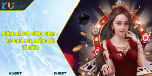 Hướng Dẫn Cá Cược Poker – Mẹo Chơi Hay, Thắng Lớn Dễ Dàng