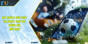 Kèo Châu Á Cực Chất Tại KUBET, Chơi Vui Trúng Lớn Mỗi Ngày