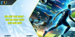 Kèo Hiệp Phụ KUBET - Giải Mã Cách Cược Hiệu Quả Nhất