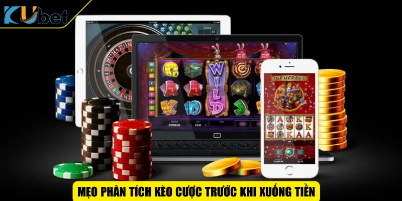 Mẹo phân tích kèo cược trước khi xuống tiền