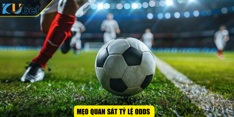 Mẹo quan sát tỷ lệ odds