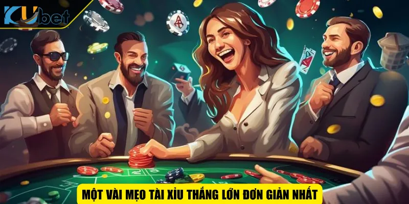Một vài mẹo tài xỉu thắng lớn đơn giản nhất