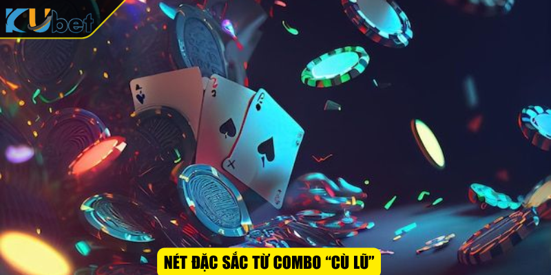 Nét đặc sắc từ combo “Cù lũ”