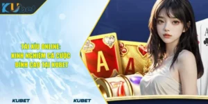 Tài Xỉu Online: Kinh Nghiệm Cá Cược Đỉnh Cao Tại KUBET