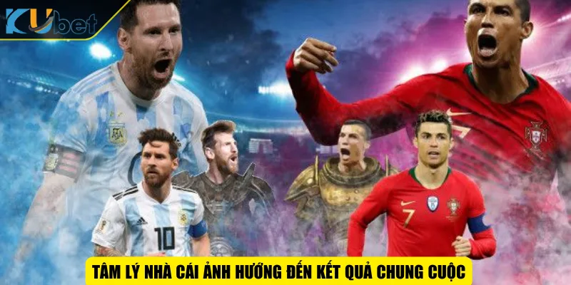 Tâm lý nhà cái ảnh hướng đến kết quả chung cuộc