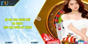Ưu Đãi Cho Người Mới Tại KUBET Giúp Đặt Cược Dễ Thắng
