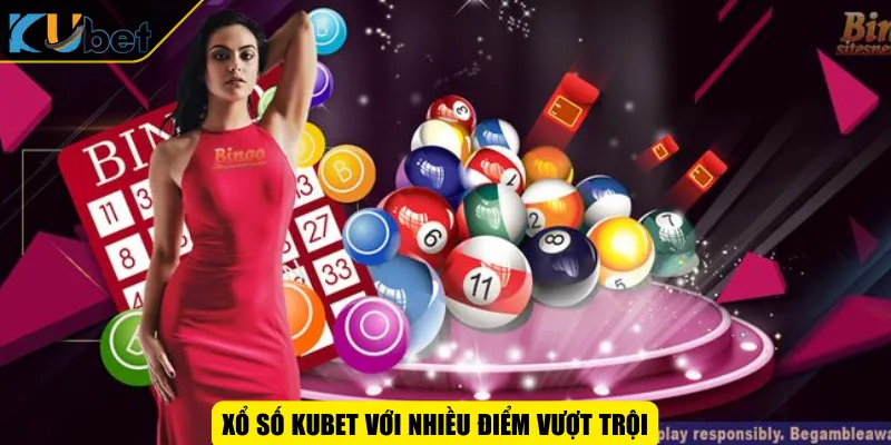 Xổ số KUBET với nhiều điểm vượt trội