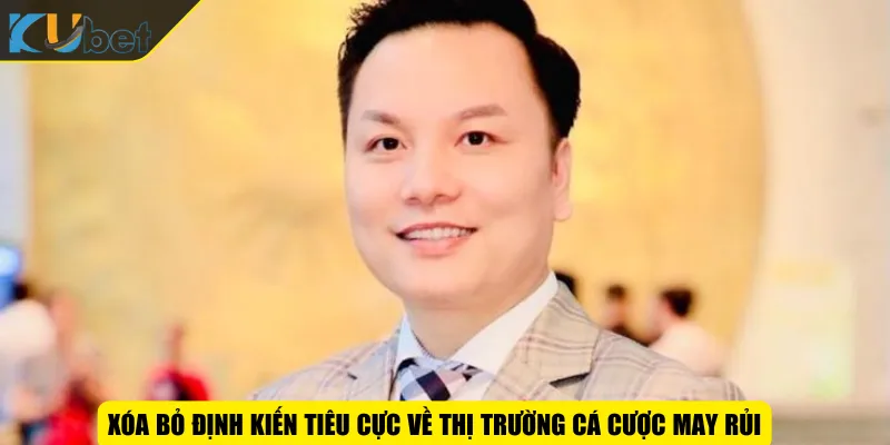 Xóa bỏ định kiến tiêu cực về thị trường cá cược may rủi